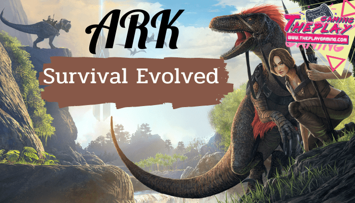 ARK: Survival Evolved ARK: Survival Evolved เกมเอาตัวรอดในยุคดึกดำบรรพ์ เกมที่เราจะต้องเอาตัวรอดจากธรรมชาติที่โหดร้ายไม่ว่าจะเป็นสัตว์ร้าย ไดโนเสาร์ เกมผจญภัย