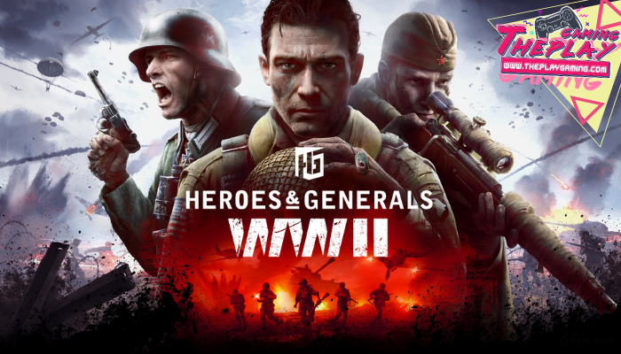 เกม Heroes & Generals เกมออนไลน์แนวแอ็คชั่นสงครามโลกครั้งที่ 2 เกมที่ผู้เล่นนั้นจะได้รับบทเป็นทหารในสงครามโลกครั้งที่ 2 ในตำแหน่งระดับนายพล