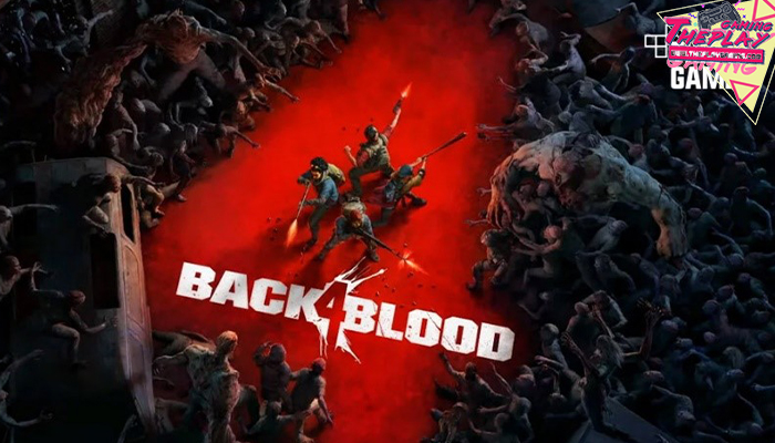ต่อสู้ในโลกสุดอันตราย Back 4 Blood จากความสำเร็จอันยอดเยี่ยมของเกมอย่าง Left 4 Dead เกมแนวAction Adventure ในธีมของซอมบี้